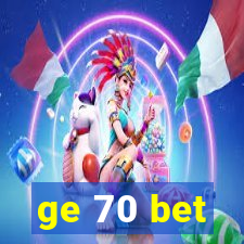 ge 70 bet